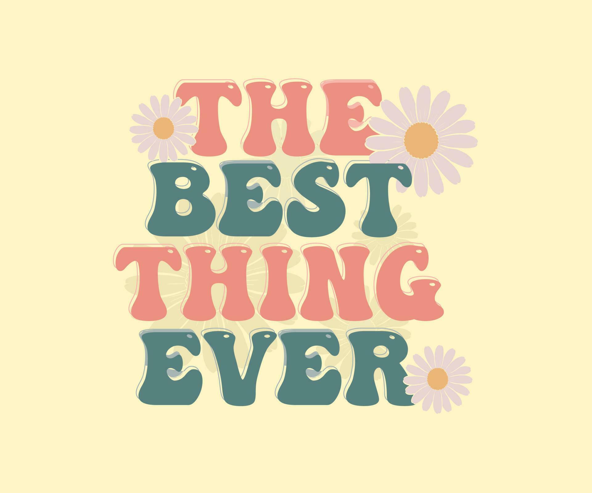 Retro groovy the best thing ever slogan print daisy flowers illustration for graphic tee t shirt, streetwear or sticker poster – Vector Stock Free